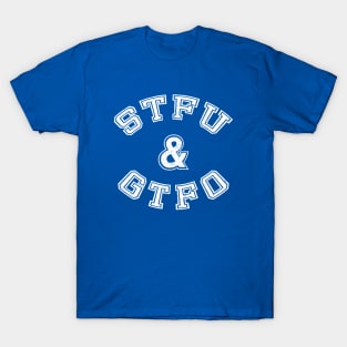 STFU & GTFO (aged) T-Shirt